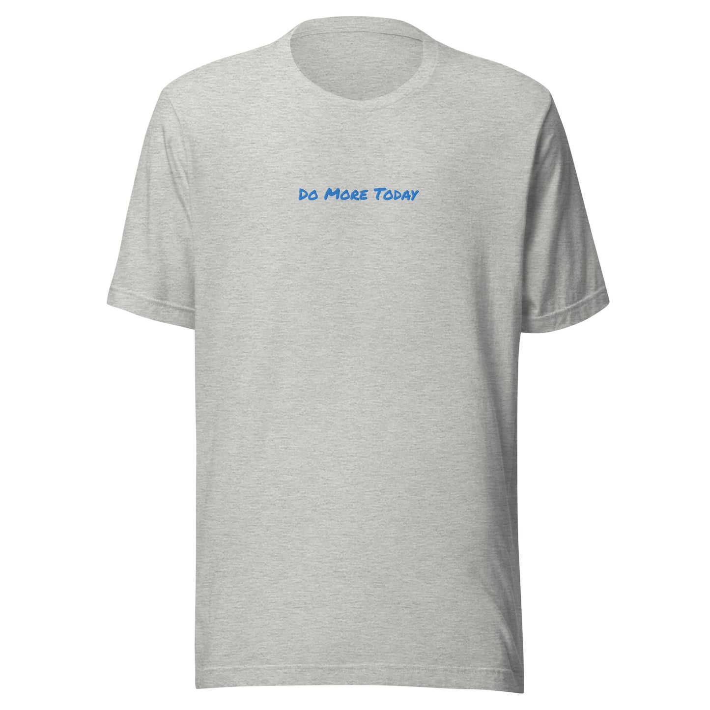 Do More Today Unisex t-shirt